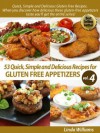 53 Nutritious and Delicious Recipes for Gluten Free Appetizers (Quick, Simple and Delicious Gluten Free Recipes Vol. 4) - Linda Williams