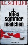 Totes Sommermädchen - Thriller - B.C. Schiller