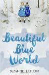 Beautiful Blue World - Suzanne LaFleur