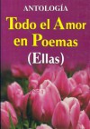 Todo El Amor En Poemas ( Ellas ) - Tomo