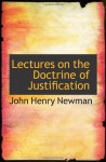 Lectures on the Doctrine of Justification - John Henry Newman