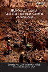 High-Value Natural Resources and Post-Conflict Peacebuilding (Post-Conflict Peacebuilding and Natural Resource Management) - Päivi Lujala, Siri Aas Rustad