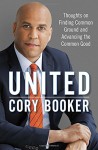 United: Thoughts on Finding Common Ground and Advancing the Common Good - Cory Booker