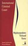 International Criminal Court = Międzynarodowy Trybunał Karny : powstanie, organizacja, jurysdykcja, akty prawne - Jacek Izydorczyk