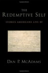 The Redemptive Self: Stories Americans Live By - Dan P. McAdams