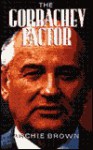 The Gorbachev Factor - Archie Brown