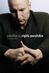 Pokalbiai su Sigitu Parulskiu - Laimantas Jonušys, Sigitas Parulskis