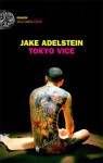 Tokyo Vice - Jake Adelstein, Anna Martini