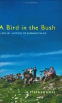 A Bird in the Bush: A Social History of Birdwatching - Stephen Moss