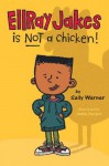 EllRay Jakes Is Not a Chicken - Sally Warner, Jamie Harper