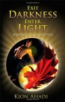 Exit Darkness, Enter Light (Earth Cycle, #1) - Kion Ahadi