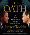 The Oath: The Obama White House and the Supreme Court - Jeffrey Toobin