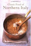 The Classic Food of Northern Italy (Great Cooks) - Anna Del Conte