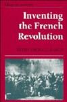 Inventing the French Revolution: Essays on French Political Culture in the Eighteenth Century - Keith Michael Baker