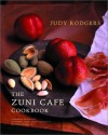 The Zuni Cafe Cookbook: A Compendium of Recipes and Cooking Lessons from San Francisco's Beloved Restaurant - Judy Rodgers