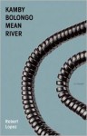 Kamby Bolongo Mean River - Robert Lopez