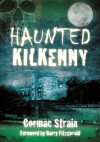 Haunted Kilkenny - Cormac Strain, Barry FitzGerald