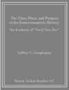 The Time, Place, and Purpose of the Deuteronomistic History: The Evidence of "Until This Day" - Jeffrey Geoghegan