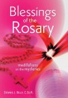 Blessings of the Rosary: Meditations on the Mysteries - Dennis J. Billy