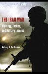 The Iraq War: Strategy, Tactics, and Military Lessons (CSIS Significant Issues Series) - Anthony H. Cordesman