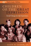 Children of the Great Depression: Social Change in Life Experience - Glen H. Elder Jr.