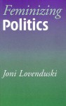 Feminizing Politics - Joni Lovenduski