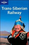 Trans-Siberian Railway (Lonely Planet Travel Guides) - Simon Richmond