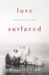 Love Surfaced - Michelle Lynn, Unforeseen Editing