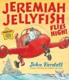 Jeremiah Jellyfish Flies High! - John Fardell