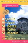 Adventure Guide To Anguilla, Antigua, St. Barts, St. Kitts, St. Martin: Including Sint Maarten, Barbuda & Nevis (Adventure Guide To Anguilla, Antigua, St Barts, St Kitts & St Martin) - Paris Permenter, John Bigley