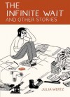 The Infinite Wait and Other Stories - Julia Wertz