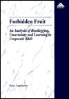 Forbidden Fruit: An Analysis of Bootlegging, Uncertainty, and Learning in Corporate R&d - Peter Augsdorfer, Peter Augsdorter, Chris Freeman