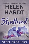 Shattered (Steel Brothers Saga) - Helen Hardt