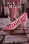 Cinderella's Shoes - Shonna Slayton