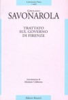 Trattato sul governo di Firenze - Girolamo Savonarola, Michele Ciliberto, Elisabetta Schisto