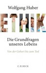 Ethik: Die Grundfragen unseres Lebens von der Geburt bis zum Tod (German Edition) - Wolfgang Huber