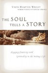 The Soul Tells a Story: Engaging Creativity with Spirituality in the Writing Life - Vinita Hampton Wright