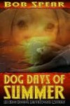 The Dog Days of Summer - Bob Spear