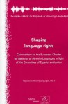 Shaping Language Rights: Commentary on the European Charter for Regional or Minority Languages in Light of the Committee of Experts' Evaluation - Directorate Council of Europe