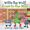 Children's Book:Willa The Wolf Goes To The Mall (funny bedtime story collection Book 3) - Leela Hope