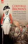 Corporal Brown's Campaigns in the Low Countries: Recollections of a Coldstream Guard in the Early Campaigns Against Revolutionary France 1793-1795 - Robert K. Brown