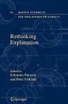 Rethinking Explanation - Petri Ylikoski, J. Persson