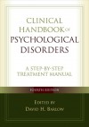 Clinical Handbook of Psychological Disorders: A Step-by-Step Treatment Manual - David H. Barlow