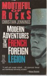 Mouthful of Rocks: Modern Adventures in the French Foreign Legion - Jennings