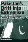 Pakistan's Drift Into Extremism: Allah, the Army, and America's War on Terror - Hassan Abbas