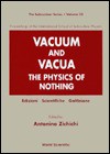 Vacuum and Vacua the Physics of Nothing - Antonino Zichichi