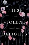 These Violent Delights - Victoria Namkung