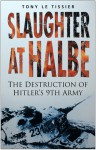 Slaughter at Halbe: The Destruction of Hitler's 9th Army - Tony Le Tissier