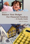 How to: Balance Your Budget for Financial Freedom - A Family Guide - John Latimer