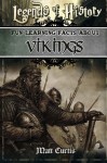 Legends of History: Fun Learning Facts About Vikings: Illustrated Fun Learning For Kids (Volume 1) - Matt Curtis